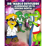 Dr. Marlo Descubre: ... Alienigenas En Su Oficina Dental, De School, Johnson Middle. Editorial Createspace, Tapa Blanda En Español