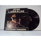 Vinilo Lp 48 Jose Larralde Amansando Soledades