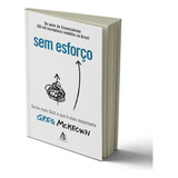 Livro Sem Esforço - Novo Lacrado (mesmo Autor De Essencialismo)