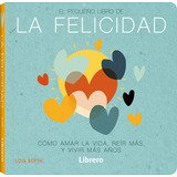 El Pequeño Libro De La Felicidad