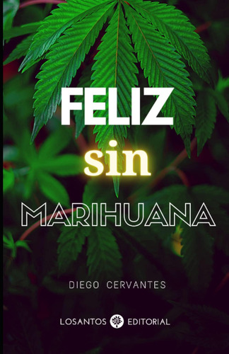 Libro: Feliz Sin Marihuana (spanish Edition)