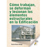 Libro Como Trabajan,se Deforman Y Lesionan Elementos Estr...