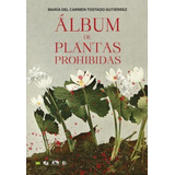 Album De Plantas Prohibidas - Tostado Maria Del Carmen