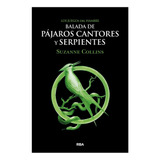 Balada De Pájaros Cantores Y Serpientes - Suzanne Collins