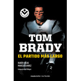 Tom Brady. El Partido Más Largo