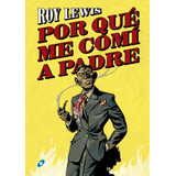 Libro: Por Qué Me Comí A Padre. Lewis, Roy. Gigamesh