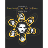 Libro: Me Quedo Con Las Mujeres (spanish Edition)