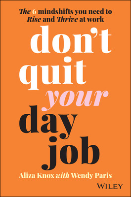 Libro Don't Quit Your Day Job: The 6 Mindshifts You Need ...