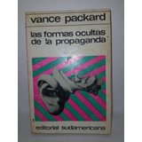 Las Formas Ocultas De La Propaganda - P. Packard - Usado