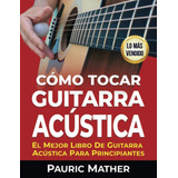 Libro: Cómo Tocar Guitarra Acu´stica: El Mejor Libro De Guit