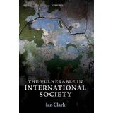 The Vulnerable In International Society - Ian Clark