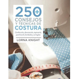 250 Consejos Y Tecnicas De Costura-knight, Lorna-librero