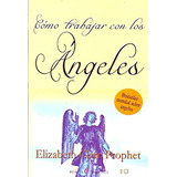 Libro Como Trabajar Con Los Angeles De Elizabeth Clare.. Por