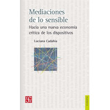 Mediaciones De Lo Sensible - Luciana Cadahia