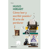 Cómo Leer Y Escribir Poesía / El Arte De Perdurar / Hiriart,