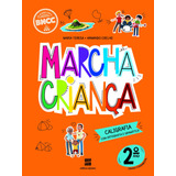 Livro Marcha Criança - Caligrafia Com Ortografia E Gramática - 2º Ano ( Série Marcha Criança ) - Maria Teresa / Armando Coelho - Editora Scipione ( Novo )