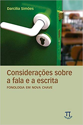 Livro Considerações Sobre A Fala E A Escrita - Fonologia Em Nova Chave - Darcilia Simões [2006]