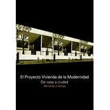 El Proyecto Vivienda De La Modernidad. De La Casa A La Ciudad, De Ynzenga Bernardo. Editorial Nobuko/diseño, Tapa Blanda En Español, 2022