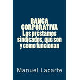 Libro: Banca Corporativa. Los Préstamos Sindicados, Qué Son 
