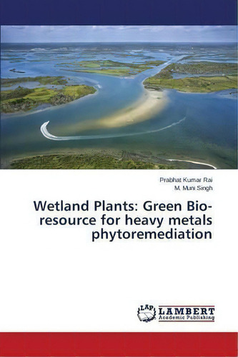 Wetland Plants, De Rai Prabhat Kumar. Editorial Lap Lambert Academic Publishing, Tapa Blanda En Inglés