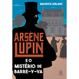 Arsène Lupin E O Mistério De Barre-y-va, De Leblanc, Maurice. Série Arsène Lupin Ciranda Cultural Editora E Distribuidora Ltda., Capa Mole Em Português, 2021