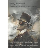 Steampunk Antologia Retrofuturista - Palma,felix