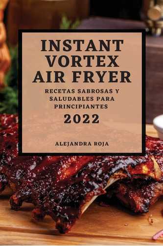 Libro: Instant Vortex Air Fryer 2022: Recetas Sabrosas Y Sal