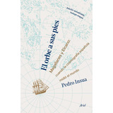 El Orbe A Sus Pies Magallanes Y Elcano: Cuando La Cosmografía Española Midió El Mundo, De Pedro Insua Rodríguez. Editorial Ariel, Tapa Blanda En Español, 2022