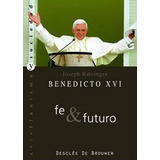 Fe Y Futuro - Papa Benedicto Xvi - Papa - Xvi