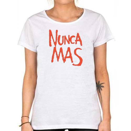 Remera De Mujer Nunca Mas Memoria Desaparecidos Madres Plaza