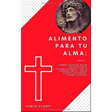 Alimento Para Tu Alma Agenda Catolica De 365 Dias.., De Claret, Pablo. Editorial Independently Published En Español