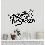 Vinilo Decorativo Frase Ingles Booze The Snooze Pegatina