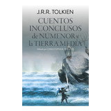 Cuentos Inconclusos De Númenor Y La Tierra Media - Tolkien