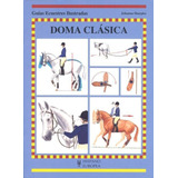 Doma Clasica - Guias Ecuestres Ilustradas - Sharples Johanna