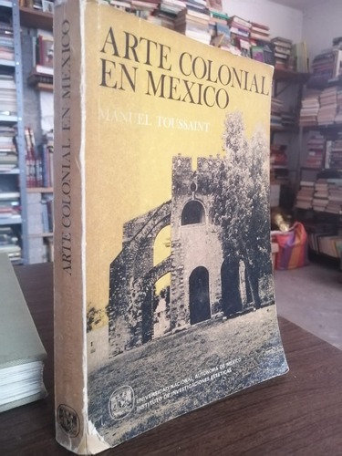 Arte Colonial En Mexico Manuel Toussaint 