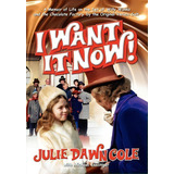 I Want It Now! A Memoir Of Life On The Set Of Willy Wonka And The Chocolate Factory, De Julie Dawn Cole. Editorial Bearmanor Media, Tapa Blanda En Inglés