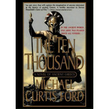 The Ten Thousand, De Michael Curtis Ford. Editorial St Martins Press 3pl, Tapa Blanda En Inglés