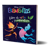 Elementos - Libro De Arte Y Naturaleza - Disney Pixar, De Disney Pixar. Editorial Planeta, Tapa Blanda En Español, 2023