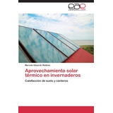 Libro: Aprovechamiento Solar Térmico En Invernaderos: Calefa