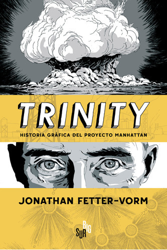 Trinity. Historia Grafica Del Proyecto Manhattan, De Fetter-vorn, Jonathan. Editorial Big Sur, Tapa Blanda En Español