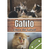 Libro: Gatito Libro De Salud: Seguimiento Diario De Mi Gato