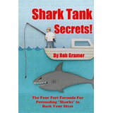 Shark Tank Secrets, De Rob W Gramer. Editorial Createspace Independent Publishing Platform, Tapa Blanda En Inglés