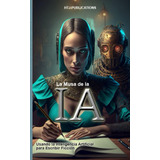 Libro: La Musa De La Ia: Usando La Inteligencia Artificial P