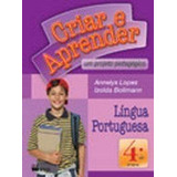 Livro Criar E Aprender. Lingua Portuguesa. 4º Ano