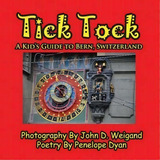 Tick Tock---a Kid's Guide To Bern, Switzerland, De Penelope Dyan. Editorial Bellissima Publishing, Tapa Blanda En Inglés