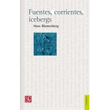 Fuentes, Corrientes, Icebergs - Hans Blumenberg - Fce