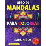 Libro De Mandalas Para Colorear Para Niños: Libro Para Color