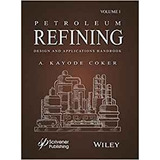 Petroleum Refining Design And Applications Handbook