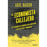 Libro El Economista Callejero - Axel Kaiser Barents-von H...