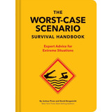 The Worst-case Scenario Survival Handbook: Expert Advice For Extreme Situations, De David Borgenicht. Editorial Chronicle Books, Tapa Dura En Inglés, 2019